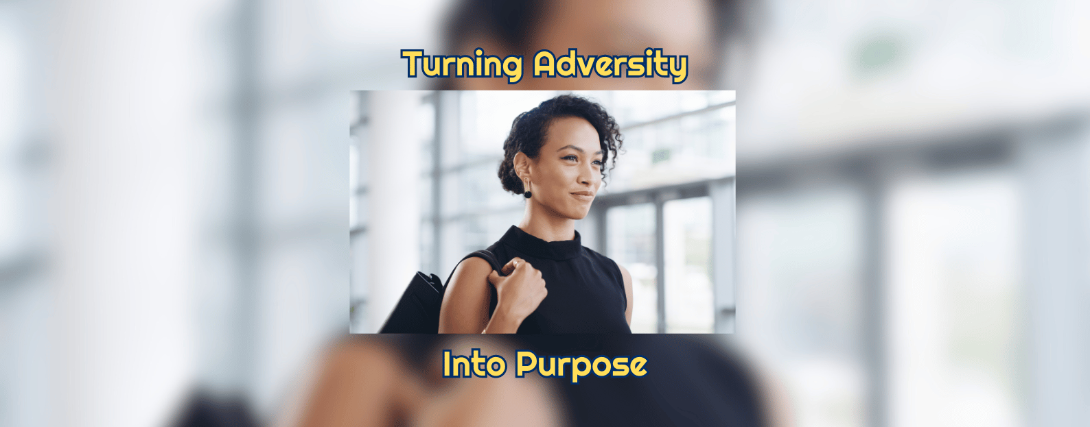 Adversity to Purpose